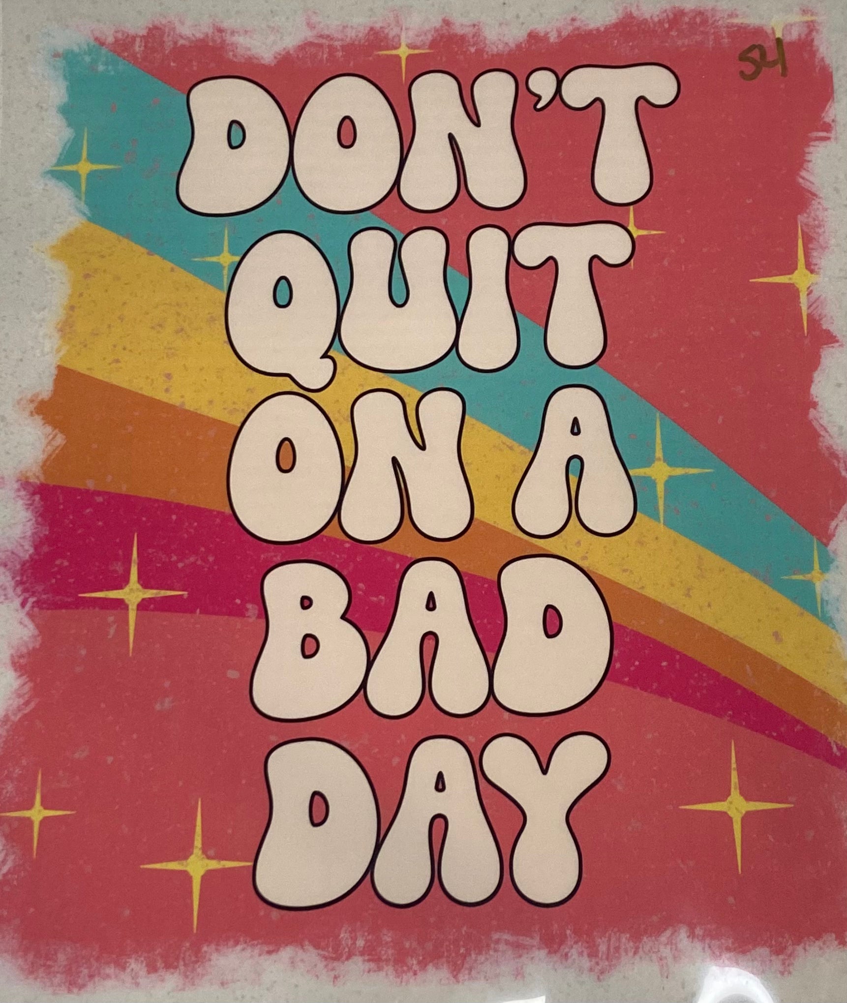 Don’t Quit On A Bad Day