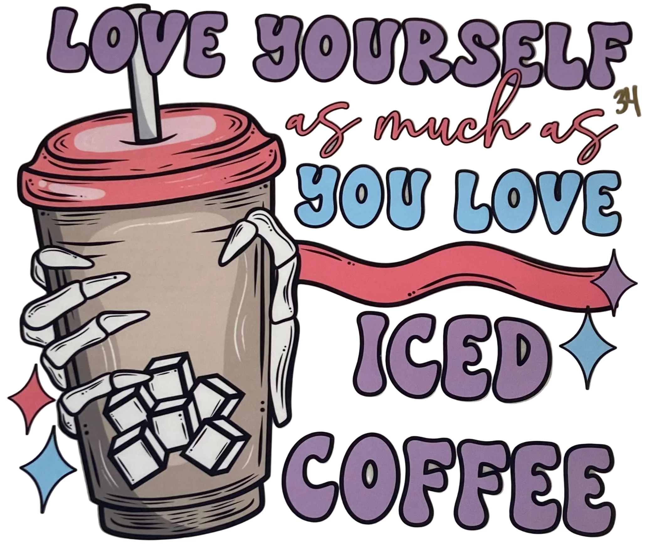 Love Yourself As Much As You love Iced Coffee