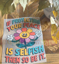 If Protecting Your Peace Is Selfish So Be It