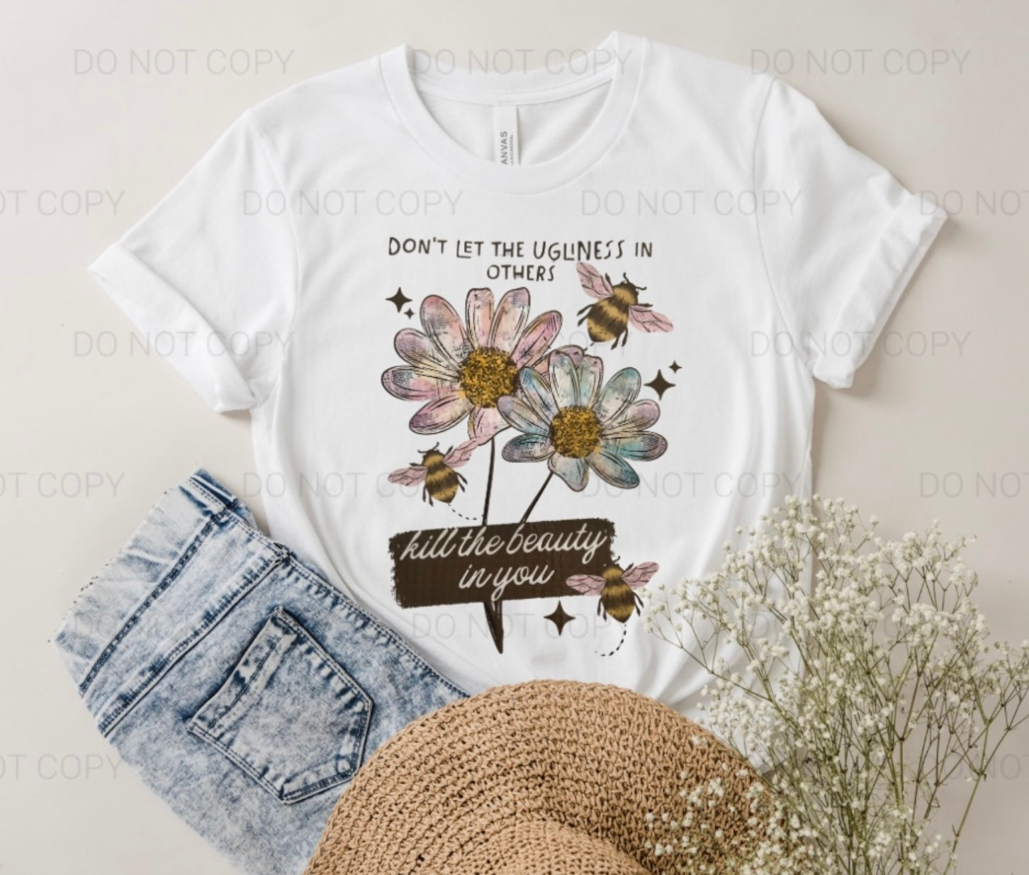 Bella+Canvas Don’t Let The Ugliness In Others Kill The Beauty In You Tee