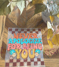 Never Apologize For Being You