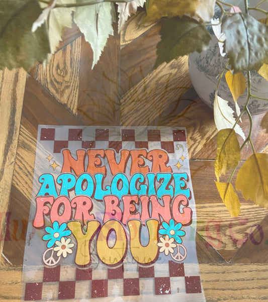 Never Apologize For Being You