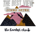 The Best View Comes After The Hardest Climb