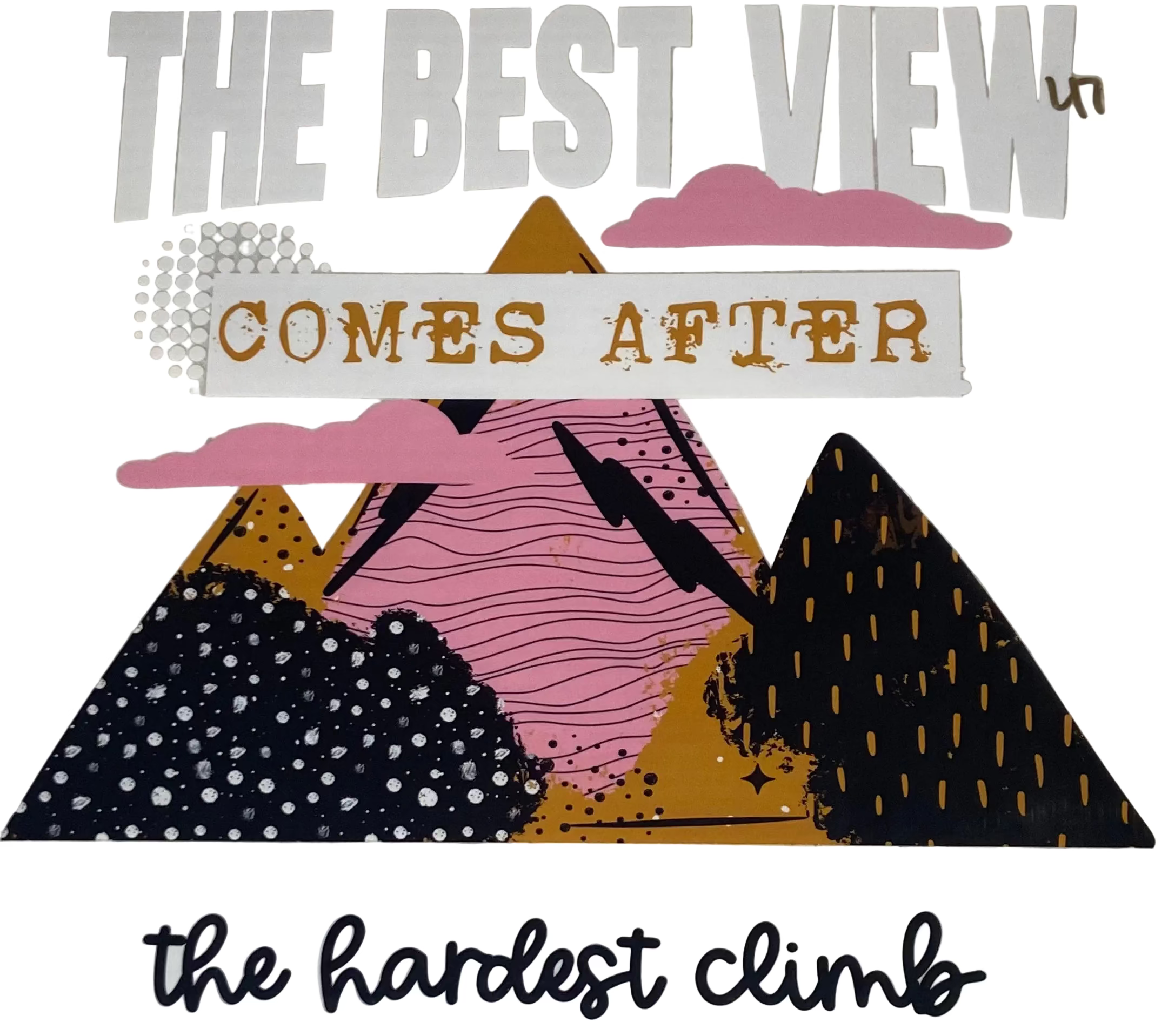 The Best View Comes After The Hardest Climb