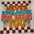 Never Apologize For Being You