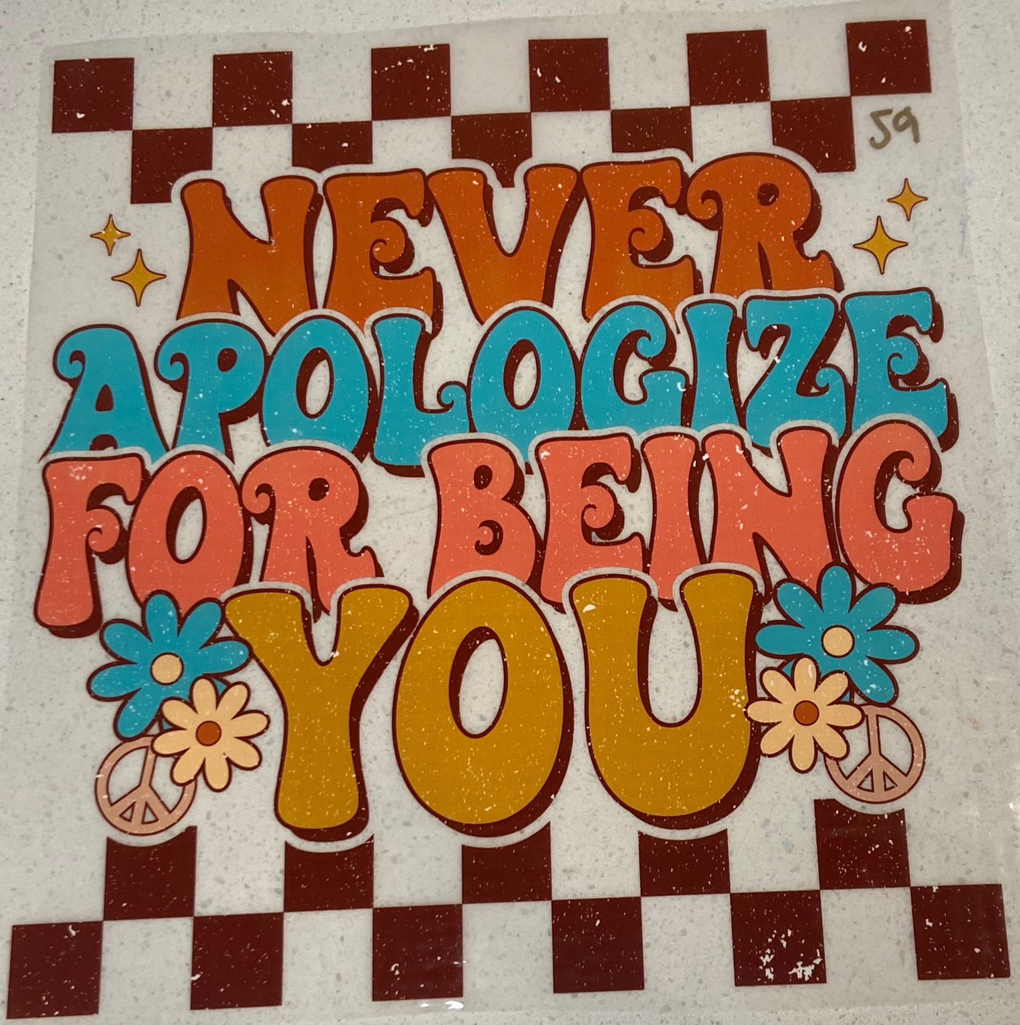 Never Apologize For Being You