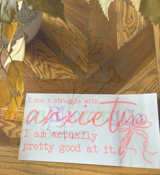 I Don’t Struggle With Anxiety…