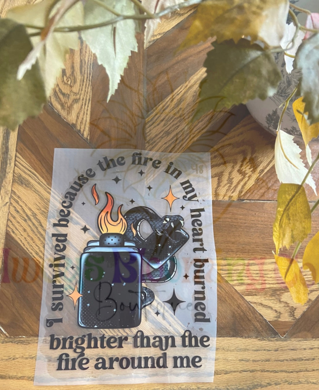 I Survived Because The Fire In My Heart Burned Brighter Than The Fire Around Me