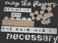 May The Flowers Remind Us…