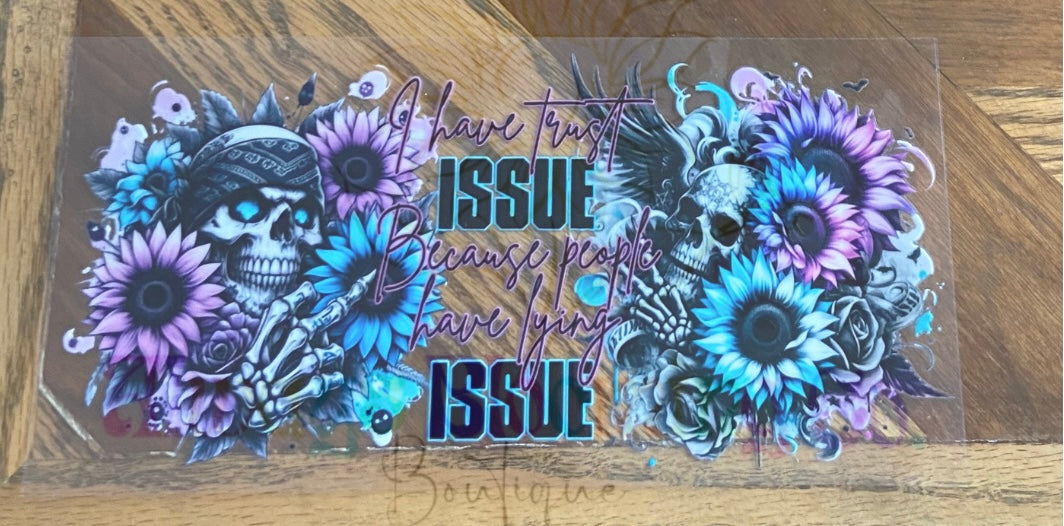 I Have Trust Issue Because People Have Lying Issue Cup Decal